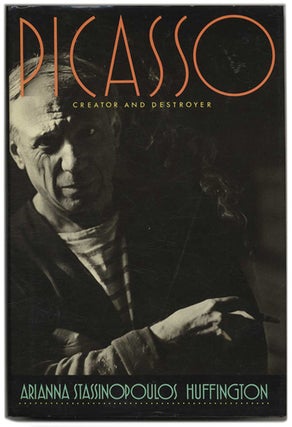 Book #53322 Picasso: Creator and Destroyer - 1st Edition/1st Printing. Arianna Stassinopoulos...