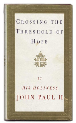 Book #53327 Crossing the Threshold of Hope - 1st US Edition/1st Printing. His Holiness, Vittorio...