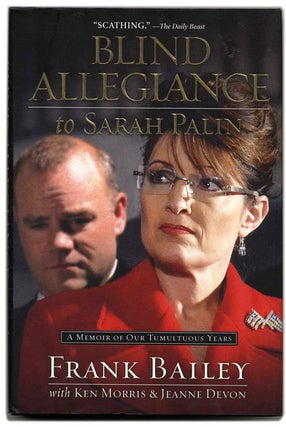 Book #53329 blind allegiance to Sarah Palin: A Memoir of Our Tumultous Years - 1st Edition/1st...