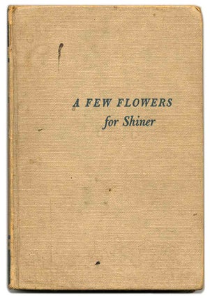 A Few Flowers for Shiner - 1st Edition/1st Printing. Richard Llewellyn.