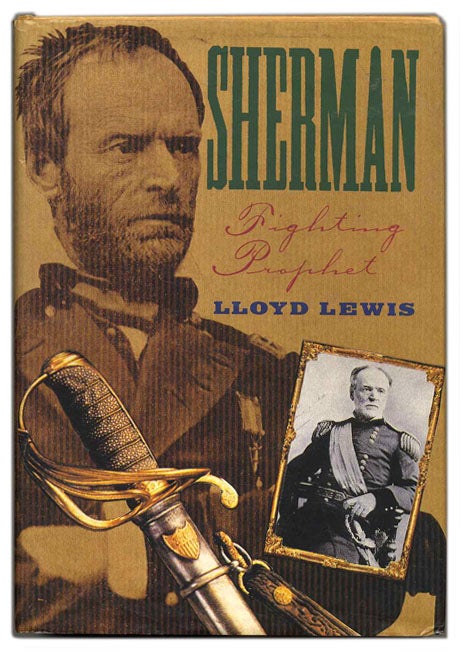 Book #53390 Sherman: Fighting Prophet. Lloyd Lewis.