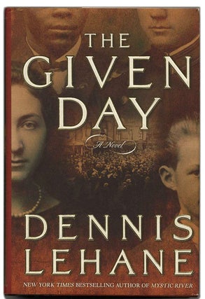 The Given Day - 1st Edition/1st Printing. Dennis Lehane.