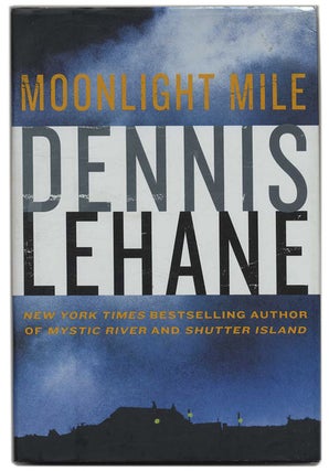 Moonlight Mile - 1st Edition/1st Printing. Dennis Lehane.