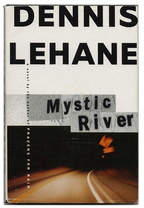 Mystic River - 1st Edition/1st Printing. Dennis Lehane.