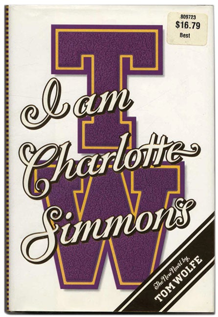 Book #53444 I Am Charlotte Simmons - 1st Edition/1st Printing. Tom Wolfe.