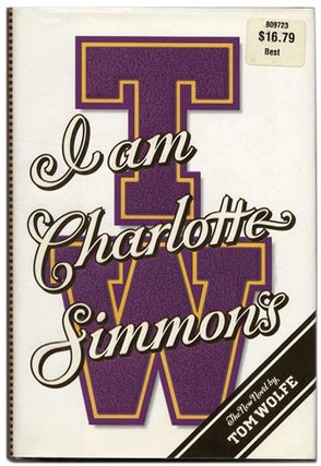 Book #53444 I Am Charlotte Simmons - 1st Edition/1st Printing. Tom Wolfe