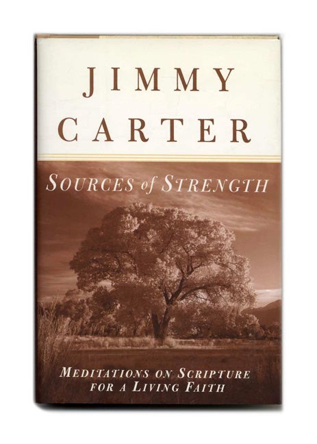 Book #53446 Sources of Strength: Meditations on Scripture for a Living Faith. Jimmy Carter.