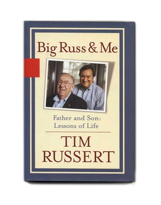 Book #53451 Big Russ and Me: Father and Son, Lessons of Life. Tim Russert