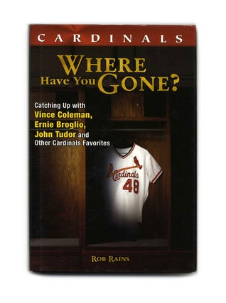 Book #53462 Cardinals: Where Have You Gone? Rob Rains