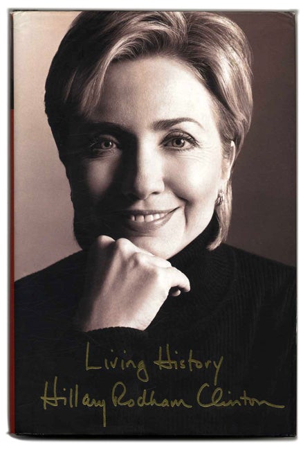 Book #53470 Living History - 1st Edition/1st Printing. Hillary Rodham Clinton.