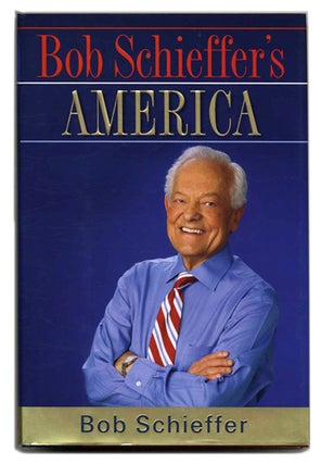 Book #53471 Bob Schieffer's America - 1st Edition/1st Printing. Bob Schieffer