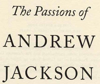 The Passions of Andrew Jackson - 1st Edition/1st Printing