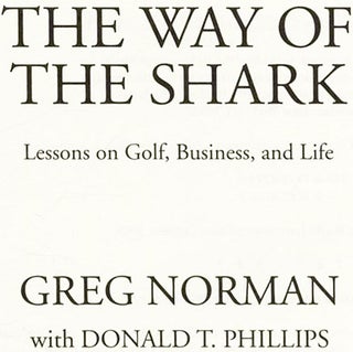 The Way of the Shark: Lessons on Golf, Business, and Life - 1st Edition/1st Printing