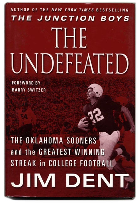 Book #53511 The Undefeated: The Oklahoma Sooners and the Greatest Winning Streak in College Football - 1st Edition/1st Printing. Jim Dent.