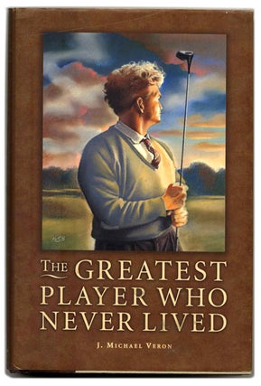 Book #53514 The Greatest Player Who Never Lived. J. Michael Veron