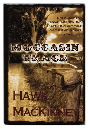 Book #53534 Moccasin Trace - 1st Edition/1st Printing. Hawk Mackinney