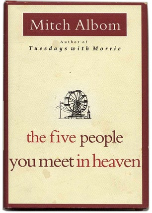 Book #53544 The Five People You Meet in Heaven - 1st Edition/1st Printing. Mitch Albom