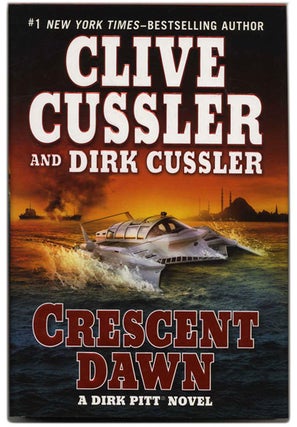 Book #53581 Crescent Dawn - 1st Edition/1st Printing. Clive Cussler, Dirk Cussler