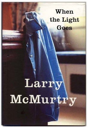 Book #53587 When the Light Goes - 1st Edition/1st Printing. Larry McMurtry