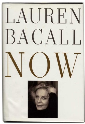 Book #53596 Now - 1st Edition/1st Printing. Lauren Bacall