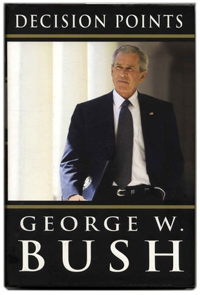 Decision Points - 1st Edition/1st Printing. George W. Bush.