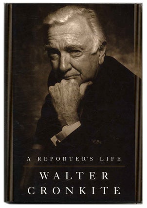 A Reporter's Life - 1st Edition/1st Printng. Walter Cronkite.