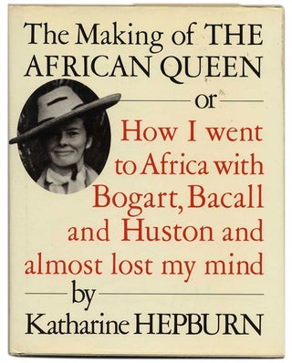 Book #53605 The Making of the African Queen or How I Went to Africa with Bogart, Bacall and...