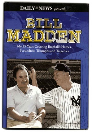Book #53609 Bill Madden: My 25 Years Covering Baseball's Heroes, Scoundrels, Triumphs and...