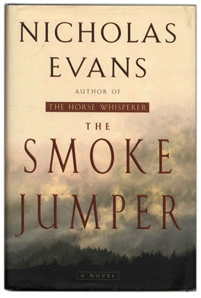 The Smoke Jumper - 1st Edition/1st Printing. Nicholas Evans.
