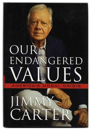 Book #53662 Our Endangered Values: America's Moral Crisis - 1st Edition/1st Printing. Jimmy Carter