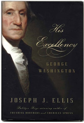 Book #53695 His Excellency George Washington - 1st Edition/1st Printing. Joseph J. Ellis