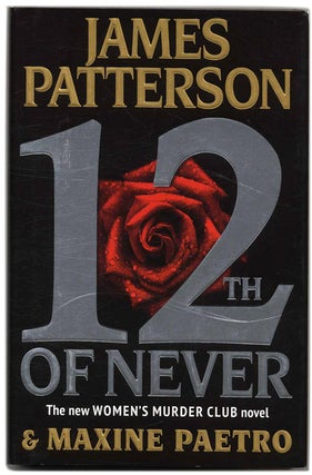 Book #53696 12th of Never - 1st Edition/1st Printing. James Patterson, Maxine Paetro