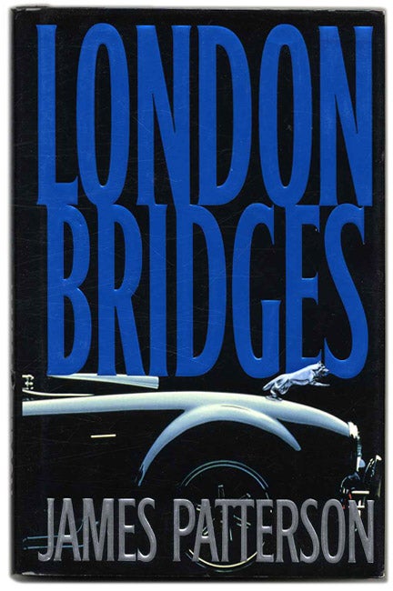 Book #53701 London Bridges - 1st Edition/1st Printing. James Patterson.