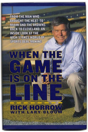 When the Game is on the Line - 1st Edition/1st Printing. Rick Horrow.