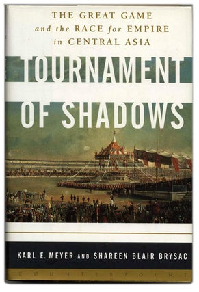 Tournament of Shadows: The Great Game and the Race for Empire in Central Asia - 1st Edition/1st. Karl E. Meyer.