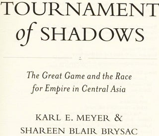 Tournament of Shadows: The Great Game and the Race for Empire in Central Asia - 1st Edition/1st Printing