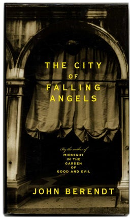 Book #53944 The City of Falling Angels - 1st Edition/1st Printing. John Berendt