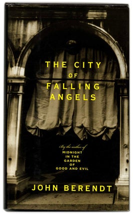 Book #53955 The City of Falling Angels - 1st Edition/1st Printing. John Berendt