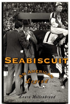 Book #54015 Seabiscuit: an American Legend - 1st Edition/1st Printing. Laura Hillenbrand