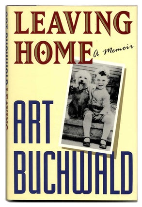 Book #54018 Leaving Home, a Memoir - 1st Edition/1st Printing. Art Buchwald