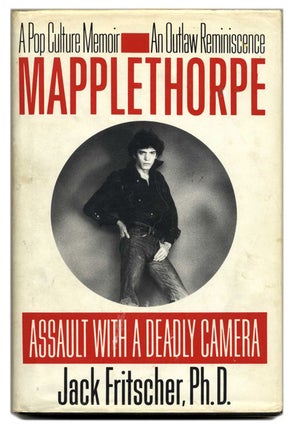 Book #54022 Mapplethorpe: Assault with a Deadly Camera - 1st Edition/1st Printing. Jack Fritscher
