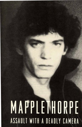 Mapplethorpe: Assault with a Deadly Camera - 1st Edition/1st Printing