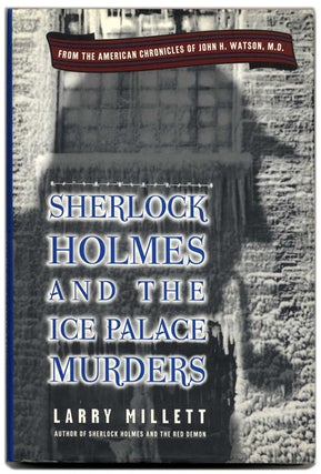 Book #54047 Sherlock Holmes and the Ice Palace Murders - 1st Edition/1st Printing. Larry Millet