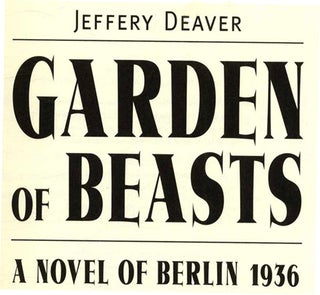 Garden of Beasts: a Novel of Berlin 1936 - 1st Edition/1st Printing