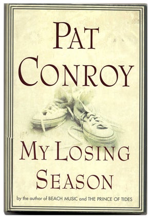 Book #54361 My Losing Season - 1st Edition/1st Printing. Pat Conroy