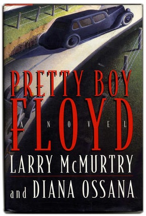 Book #54376 Pretty Boy Floyd - 1st Edition/1st Printing. Larry McMurtry, Diana Ossana