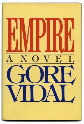 Book #54401 Empire - 1st Edition/1st Printing. Gore Vidal