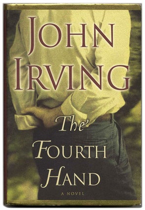 Book #54402 The Fourth Hand - 1st Edition/1st Printing. John Irving