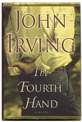 Book #54403 The Fourth Hand - 1st Edition/1st Printing. John Irving