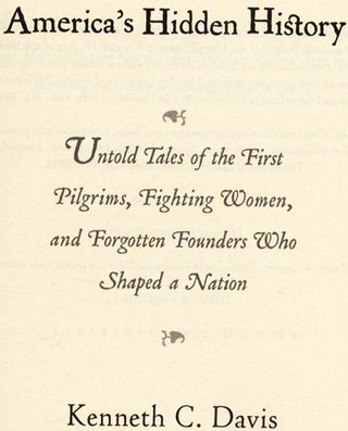 America's Hidden History: Untold Tales of the First Pilgrims, Fighting Women, and Forgotten Founders Who Shaped a Nation - 1st Edition/1st Printing